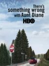 There’s Something Wrong With Aunt Diane