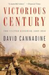 Victorious Century: The United Kingdom, 1800-1906 by David Cannadine