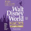 Walt Disney World Hacks, 2nd Edition by Susan Veness