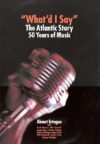 What’d I Say?: The Atlantic Story by Ahmet Ertegun