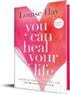 You Can Heal Your Life By Louise Hay