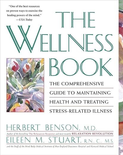 The Wellness Book By Herbert Benson, Eileen M. Stuart